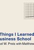 101 Things I Learned (R) in Business School