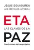 ETA. Las claves de la paz: Confesiones del negociador (Spanish Edition)