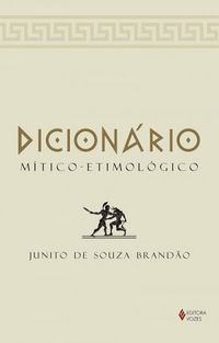 Dicionrio Mtico-Etimolgico: Volume nico
