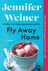 Fly Away Home: A Novel (English Edition)