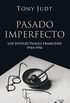 Pasado imperfecto. Los intelectuales franceses: 1944-1956 (Spanish Edition)