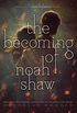 The Becoming of Noah Shaw (The Shaw Confessions Book 1) (English Edition)