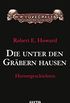 Die unter den Grbern hausen: Horrorgeschichten (German Edition)
