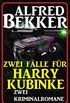 Zwei Flle fr Harry Kubinke: Zwei Kriminalromane: Cassiopeiapress Thriller Sammelband (German Edition)