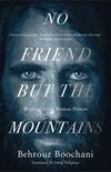 No Friend But the Mountains: Writing from Manus Prison (English Edition)