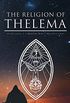 THE RELIGION OF THELEMA: Sacred Texts: The Book of the Law, Ecclesi Gnostic Catholic Creed (English Edition)
