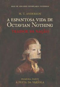 A Espantosa Vida de Octavian Nothing - Traidor da Nao