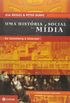 Uma Histria Social da Mdia. De Gutenberg  Internet