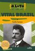 Vital Brazil - Coleo A Luta de Cada Um