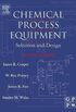 Chemical Process Equipment: Selection and Design