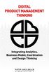Digital Product Management Thinking: Integrating Analytics, Business Model, Coordination and Design Thinking (English Edition)