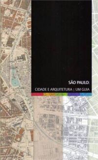 So Paulo. Cidade e Arquitetura - Um Guia
