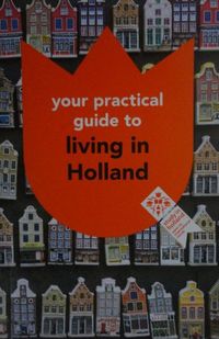 Your Pactical Guide to Living in Holland