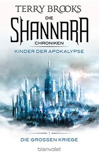 Die Shannara-Chroniken: Die Groen Kriege 1 - Kinder der Apokalypse: Roman (German Edition)