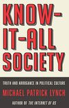 Know-It-All Society: Truth and Arrogance in Political Culture (English Edition)