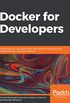 Docker for Developers: Develop and run your application with Docker containers using DevOps tools for continuous delivery (English Edition)