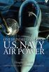 One Hundred Years of U.S. Navy Air Power (English Edition)