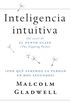 Inteligencia intuitiva: Por qu sabemos la verdad en dos segundos? (Spanish Edition)