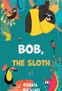 Bob, the sloth