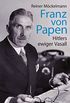 Franz von Papen: Hitlers ewiger Vasall (German Edition)