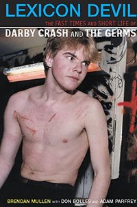 Lexicon Devil: The Fast Times and Short Life of Darby Crash and The Germs (English Edition)