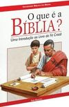 O que  a Bblia? Uma Introduo ao Livro da F Crist