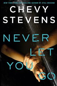 Never Let You Go: A heart-stopping psychological thriller you won