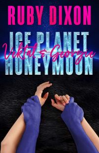 Ice Planet Honeymoon: Vektal and Georgie