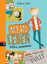Mein Leben voll daneben!: Geheime Aufzeichnungen von eurer Polly (Die Polly-Reihe 1) (German Edition)