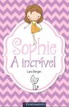 Sophie - A Incrvel