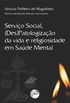 SERVIO SOCIAL, (DES)PATOLOGIZAO DA VIDA E RELIGIOSIDADE EM SADE MENTAL