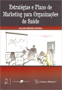 Estratgias e Plano de Marketing Para Organizaes de Sade