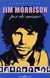 Jim Morrison por ele mesmo