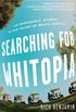 Searching for Whitopia: An Improbable Journey to the Heart of White America (English Edition)