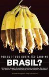 Por que Tudo Custa To Caro no Brasil