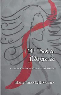 50 Tons da Menopausa: A alma da mulher madura desvelada em poesia