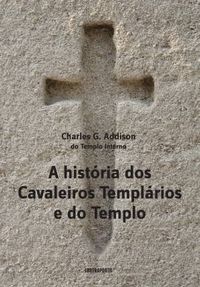 A Histria dos Cavaleiros Templrios e do Templo