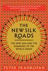 The New Silk Roads: The New Asia and the Remaking of the World Order (English Edition)