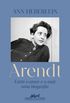 Arendt: Entre o amor e o mal: uma biografia