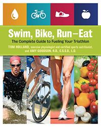 Swim, Bike, Run, Eat: The Complete Guide to Fueling Your Triathlon (English Edition)