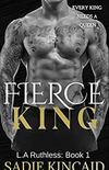Fierce King: A Dark Mafia/ Forced Marriage Romance (L.A. Ruthless Series Book 1) (English Edition)