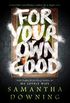 For Your Own Good (English Edition)