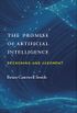 The Promise of Artificial Intelligence: Reckoning and Judgment (English Edition)