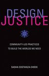 Design Justice: Community-Led Practices to Build the Worlds We Need (Information Policy) (English Edition)