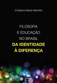 Filosofia e Educao no Brasil. Da Identidade  Diferena