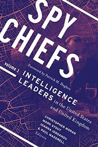 Spy Chiefs: Volume 1: Intelligence Leaders in the United States and United Kingdom (English Edition)