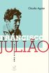 Francisco Julio - Uma biografia