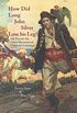 How Did Long John Silver Lose his Leg: and Twenty-Six Other Mysteries of Children