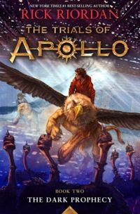 The Trials of Apollo, Book Two The Dark Prophecy