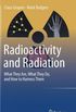 Radioactivity and Radiation: What They Are, What They Do, and How to Harness Them